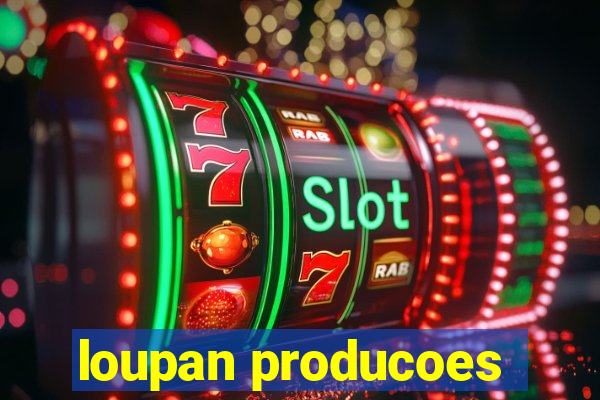 loupan producoes